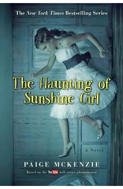 The Haunting of Sunshine Girl: Book One - Paige Mckenzie