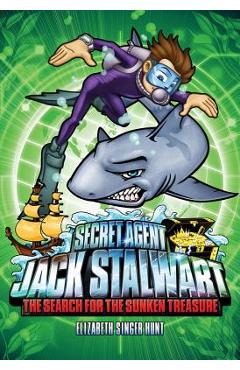 Secret Agent Jack Stalwart: Book 2: The Search for the Sunken Treasure: Australia - Elizabeth Singer Hunt