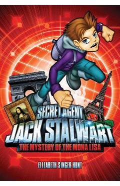 Secret Agent Jack Stalwart: Book 3: The Mystery of the Mona Lisa: France - Elizabeth Singer Hunt