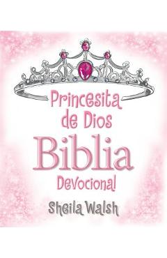 Princesita de dios biblia devocional = god's little princess devotional bible - sheila walsh