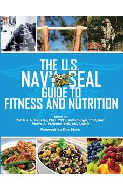 The U.S. Navy Seal Guide to Fitness and Nutrition - Patricia A. Deuster