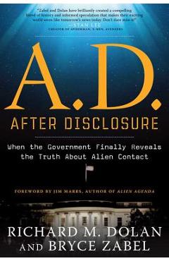 A.D. After Disclosure: When the Government Finally Reveals the Truth about Alien Contact - Richard Dolan