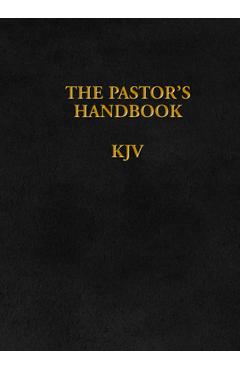 The Pastor\'s Handbook KJV: Instructions, Forms and Helps for Conducting the Many Ceremonies a Minister Is Called Upon to Direct - Moody Publishers