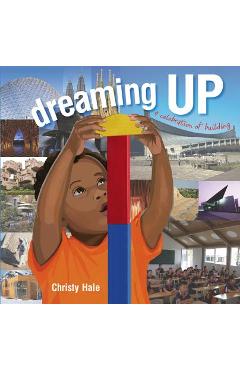 Dreaming Up: A Celebration of Building - Christy Hale