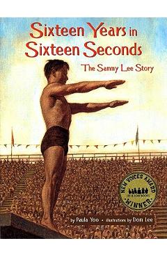 Sixteen Years in Sixteen Seconds: The Sammy Lee Story - Paula Yoo