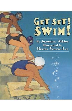 Get Set! Swim! - Jeannine Atkins