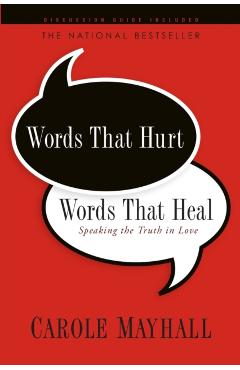 Words That Hurt, Words That Heal: Speaking the Truth in Love - Carole Mayhall