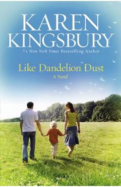 Like Dandelion Dust - Karen Kingsbury