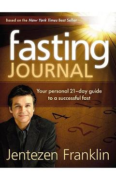 Fasting Journal: Your Personal 21-Day Guide to a Successful Fast - Jentezen Franklin