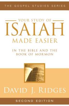 Your Study of Isaiah Made Easier: In the Bible and Book of Mormon - David J. Ridges