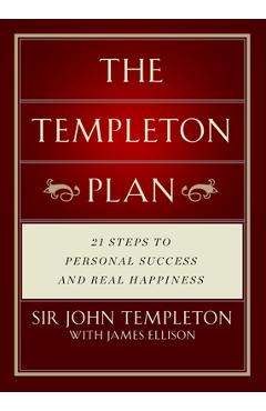 The Templeton Plan: 21 Steps to Success and Happiness - Sir John Templeton