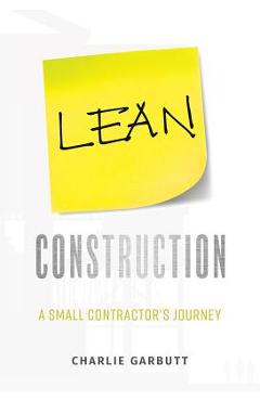 Lean Construction: A Small Contractor's Journey - Charlie Garbutt
