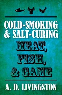 Cold Smoking & Salt Curing Meapb - A. D. Livingston - Imagine 1