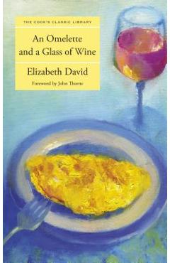 Omelette and a Glass of Wine - Elizabeth David