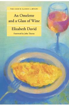 Omelette and a Glass of Wine - Elizabeth David