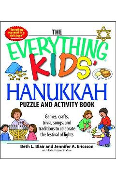 The Everything Kids\' Hanukkah Puzzle & Activity Book: Games, Crafts, Trivia, Songs, and Traditions to Celebrate the Festival of Lights! - Beth L. Blair