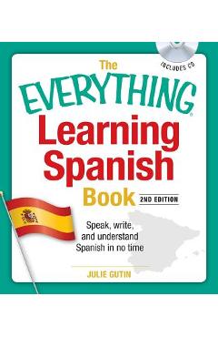 The Everything Learning Spanish Book with CD: Speak, Write, and Understand Basic Spanish in No Time [With CD] - Julie Gutin