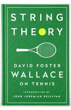 String Theory: David Foster Wallace on Tennis: A Library of America Special Publication - David Foster Wallace