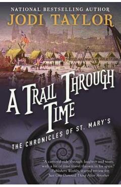 A Trail Through Time: The Chronicles of St. Mary\'s Book Four - Jodi Taylor