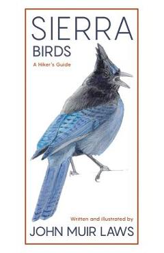 Sierra Birds: A Hiker\'s Guide - John Muir Laws