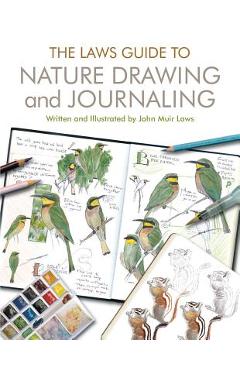 The Laws Guide to Nature Drawing and Journaling - John Muir Laws