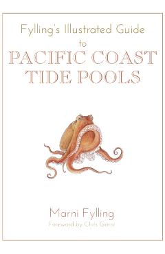 Fylling's Illustrated Guide to Pacific Coast Tide Pools - Marni Fylling
