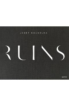 Josef Koudelka: Ruins - Josef Koudelka