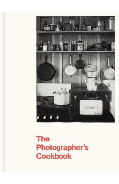 The Photographer's Cookbook - Lisa Hostetler