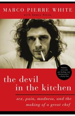 The Devil in the Kitchen: Sex, Pain, Madness and the Making of a Great Chef - Marco Pierre White