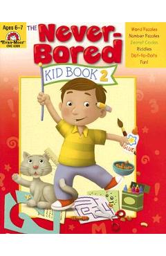 The Never-Bored Kid Book 2 Ages 6-7 - Evan-moor Educational Publishers