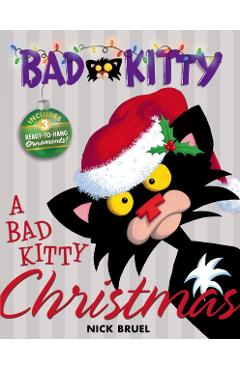 A Bad Kitty Christmas: Includes Three Ready-To-Hang Ornaments! - Nick Bruel