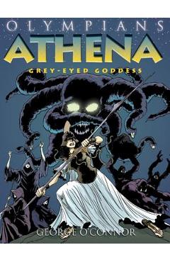 Olympians: Athena: Grey-Eyed Goddess - George O\'connor