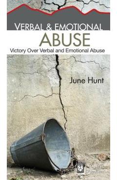 Verbal & Emotional Abuse: Victory Over Verbal and Emotional Abuse - June Hunt