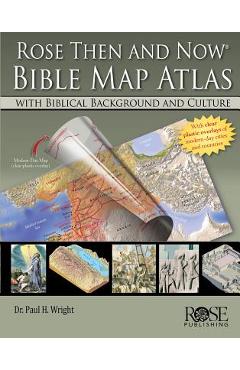 Rose Then and Now Bible Map Atlas with Biblical Backgrounds and Culture - A01