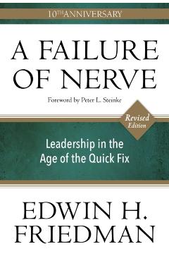 A Failure of Nerve, Revised Edition: Leadership in the Age of the Quick Fix - Edwin H. Friedman