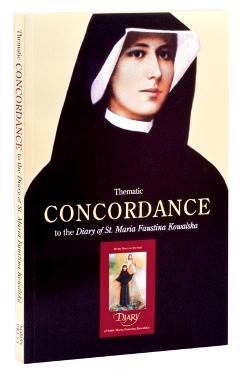 Thematic Concordance to the Diary of St. Maria Faustina Kowalska - George W. Kosicki