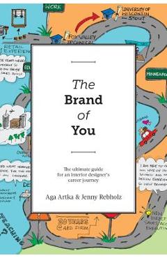 The Brand of You: The Ultimate Guide for an Interior Designer\'s Career Journey - Aga Artka