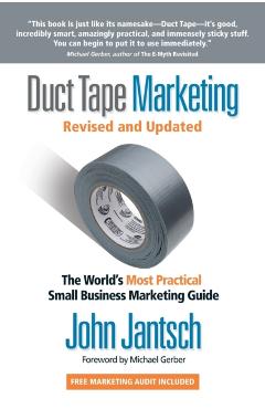 Duct Tape Marketing Revised and Updated: The World's Most Practical Small Business Marketing Guide - John Jantsch