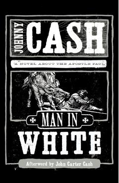 Man in White: A Novel about the Apostle Paul - Johnny Cash