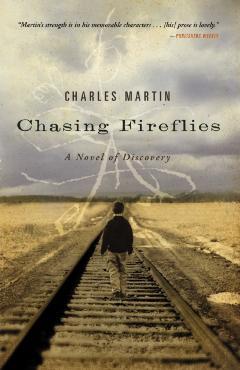 Chasing Fireflies: A Novel of Discovery - Charles Martin