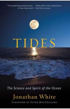 Tides: The Science and Spirit of the Ocean - Jonathan White
