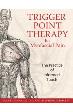Trigger Point Therapy for Myofascial Pain: The Practice of Informed Touch - Donna Finando