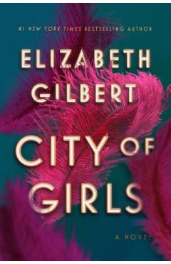 City of Girls - Elizabeth Gilbert
