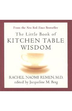 The Little Book of Kitchen Table Wisdom - Rachel Naomi Remen