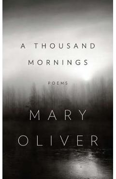 A Thousand Mornings - Mary Oliver