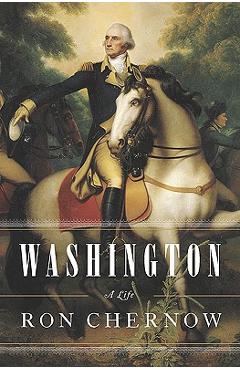 Washington: A Life - Ron Chernow