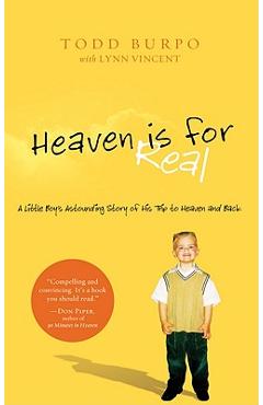 Heaven Is for Real: A Little Boy\'s Astounding Story of His Trip to Heaven and Back - Todd Burpo