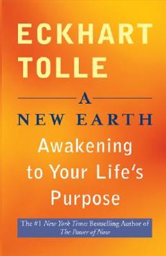 A new earth: awakening to your life's purpose - eckhart tolle
