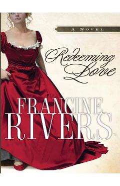 Redeeming Love - Francine Rivers