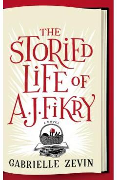 The Storied Life of A. J. Fikry - Gabrielle Zevin